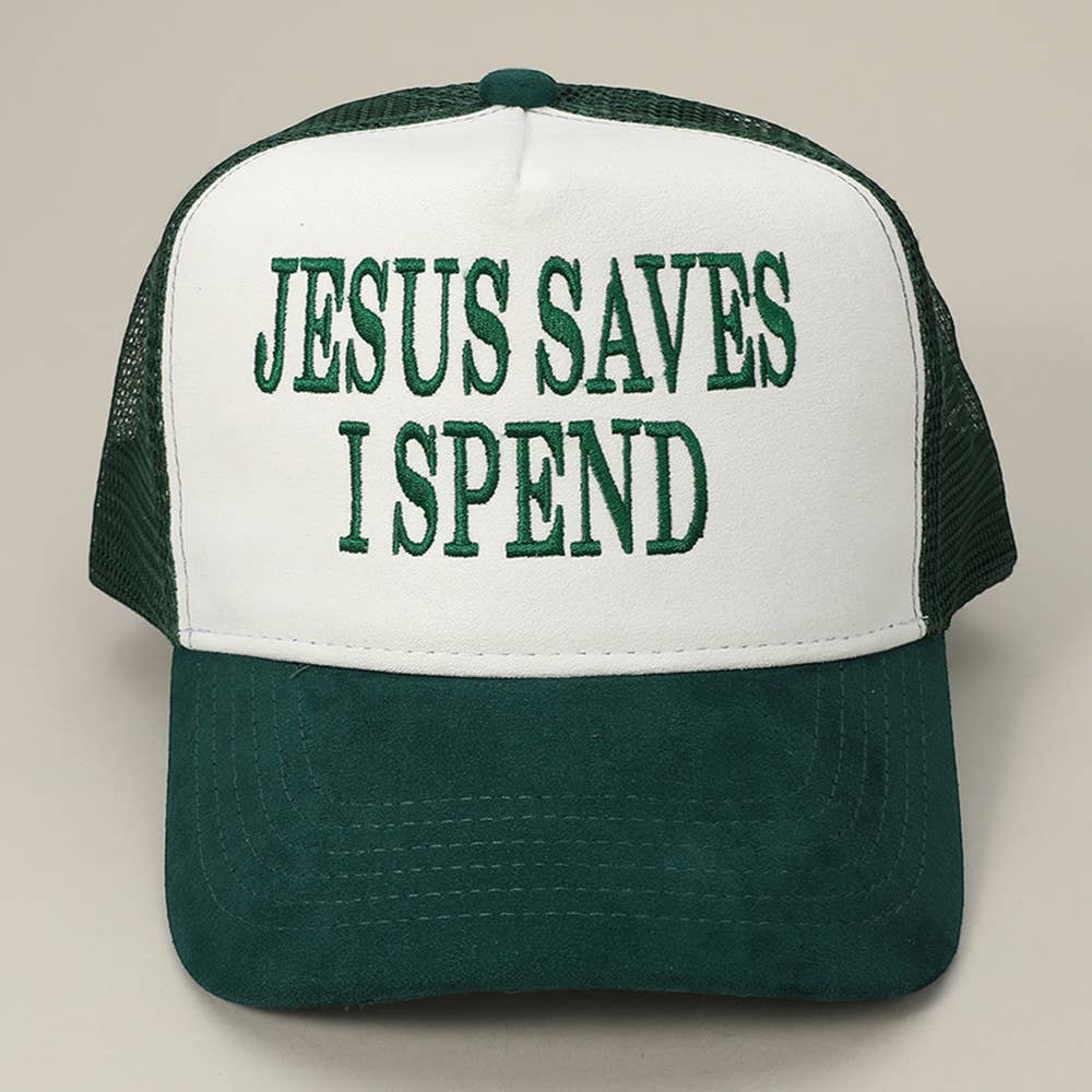 JESUS SAVES I SPEND Embroidered Mesh Back Suede Trucker Cap