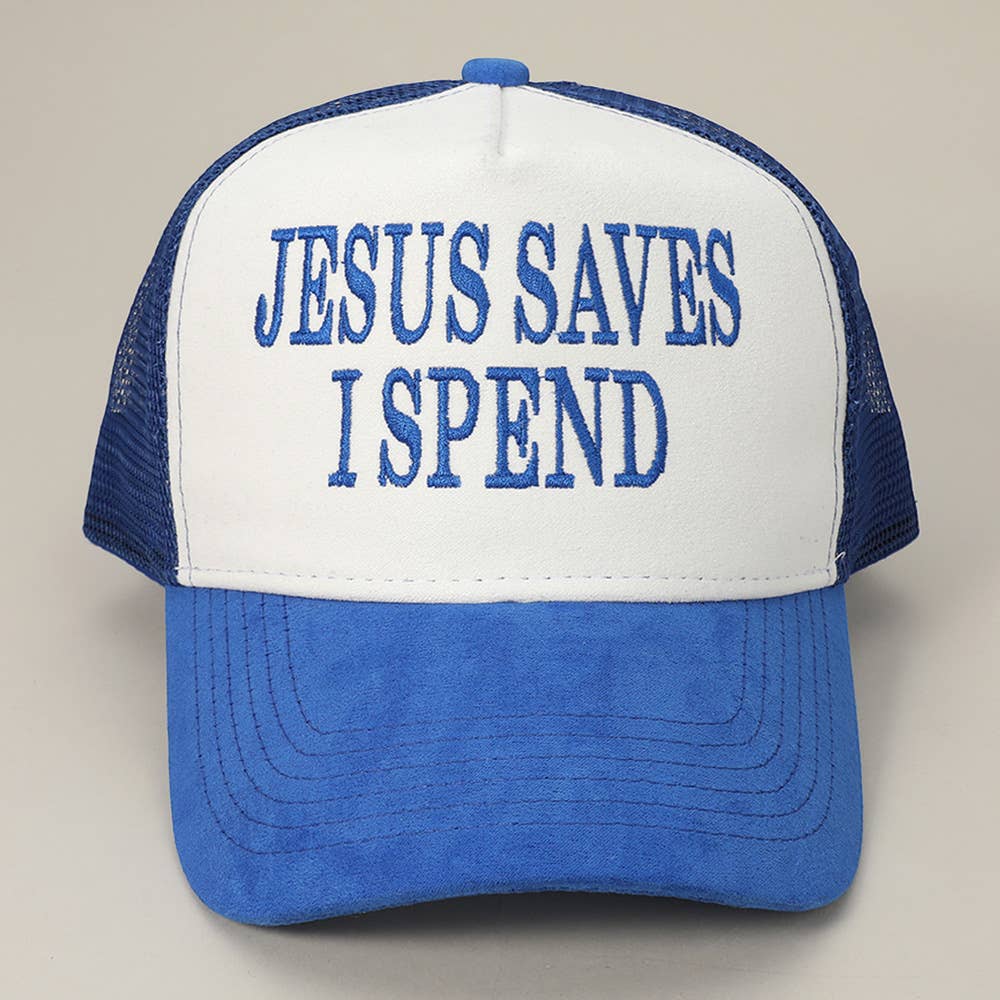 JESUS SAVES I SPEND Embroidered Mesh Back Suede Trucker Cap