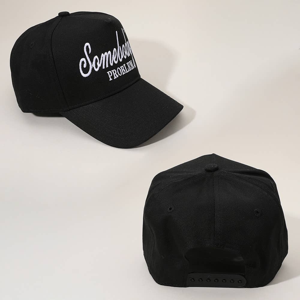 SOMEBODYS PROBLEM Message Embroidered Baseball Cap