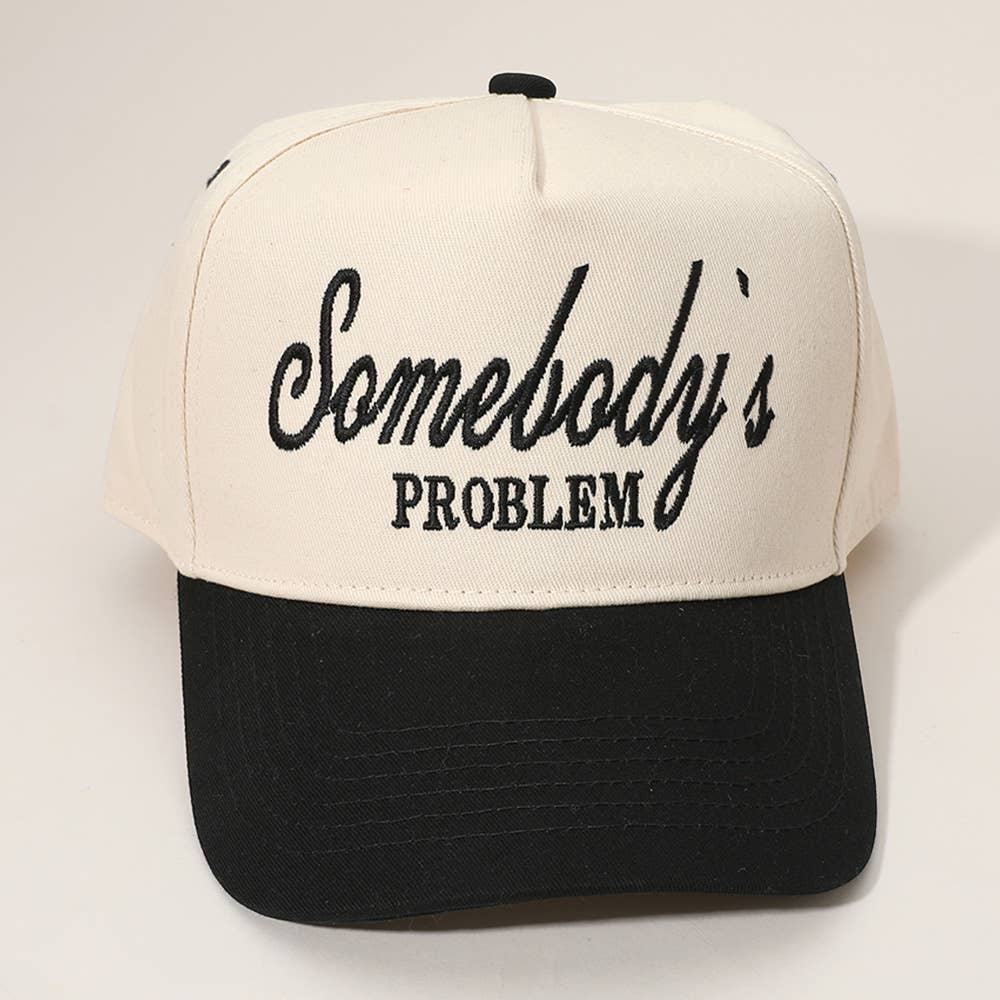 SOMEBODYS PROBLEM Message Embroidered Baseball Cap