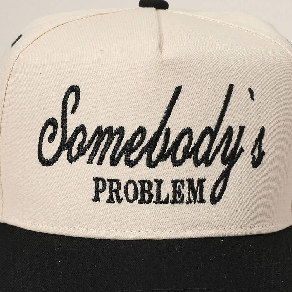 SOMEBODYS PROBLEM Message Embroidered Baseball Cap