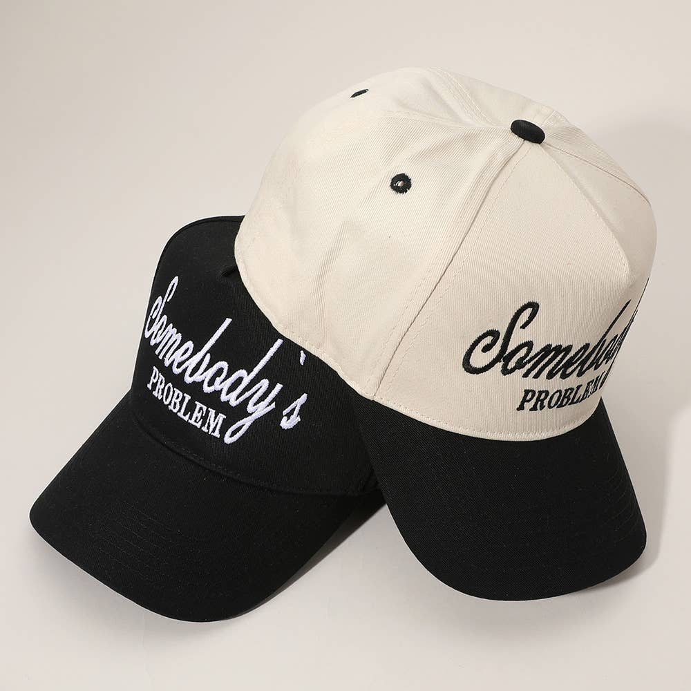 SOMEBODYS PROBLEM Message Embroidered Baseball Cap